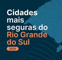 10 cidades mais seguras do Rio Grande do Sul em 2024