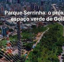 Parque Serrinha: o próximo espaço verde de Goiânia