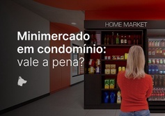 Minimercados de condomínio: benefício real ou luxo desnecessário?