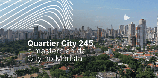 Conheça o Quartier City 245, o masterplan da City no Marista