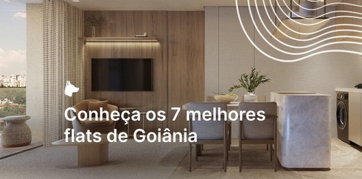 Conheça os 7 melhores flats de Goiânia