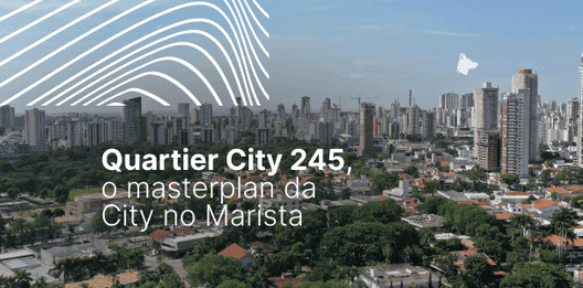 Conheça o Quartier City 245, o masterplan da City no Marista