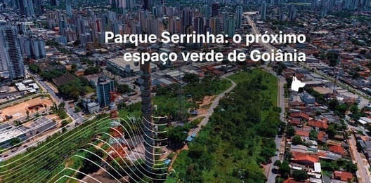 Parque Serrinha: o próximo espaço verde de Goiânia