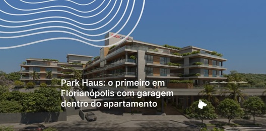Park Haus Cacupé: como funciona o empreendimento com garagem integrada ao apartamento