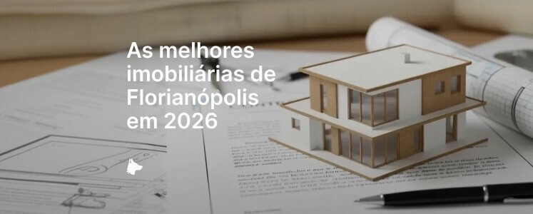 As melhores imobiliárias de Florianópolis em 2026